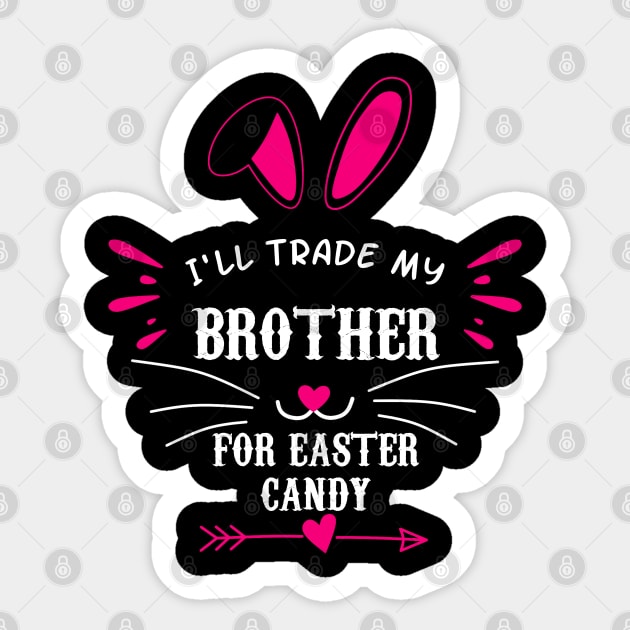 I'll Trade My Brother For Easter Candy Sticker by Motivation sayings 